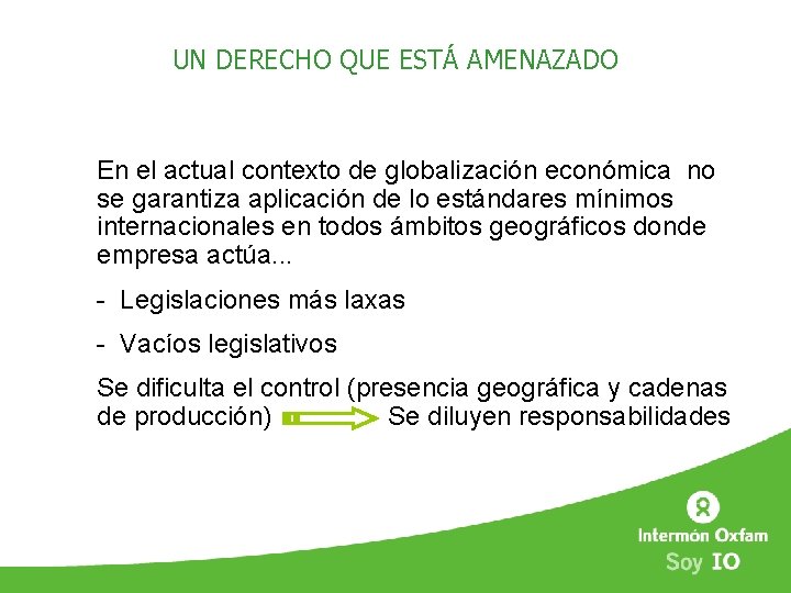 UN DERECHO QUE ESTÁ AMENAZADO En el actual contexto de globalización económica no se