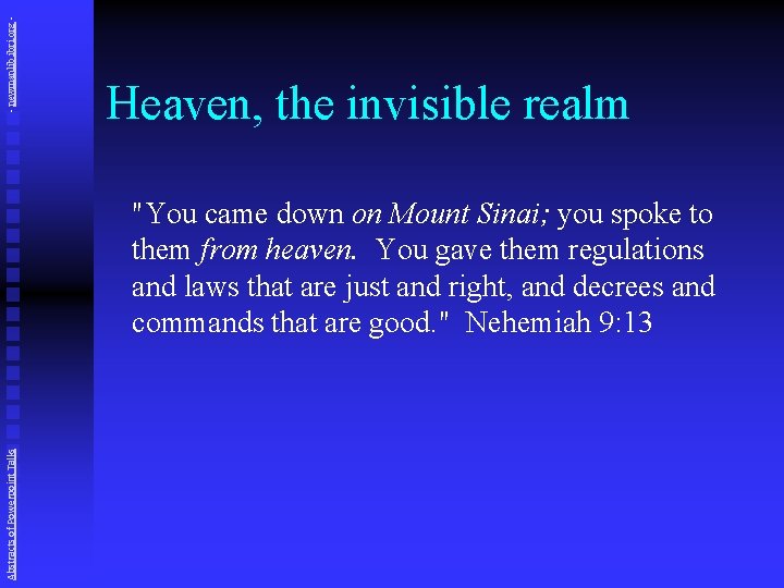 - newmanlib. ibri. org - Heaven, the invisible realm Abstracts of Powerpoint Talks "You