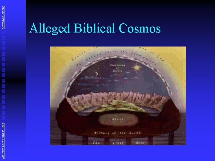 Abstracts of Powerpoint Talks - newmanlib. ibri. org - Alleged Biblical Cosmos 