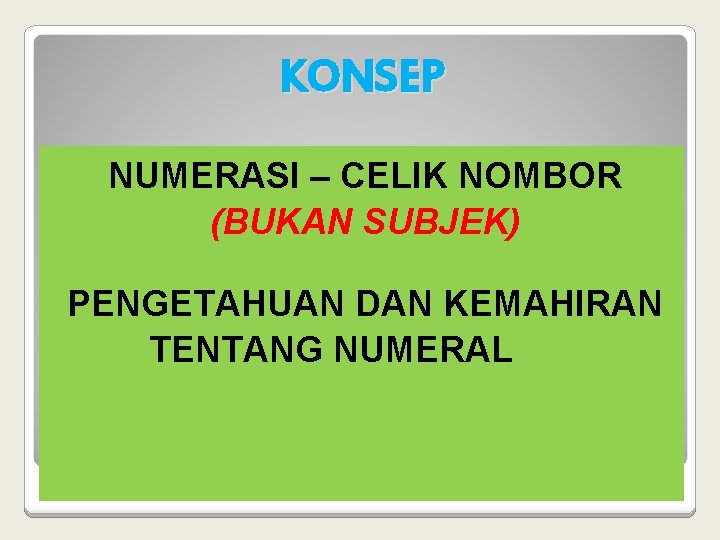 KONSEP NUMERASI – CELIK NOMBOR (BUKAN SUBJEK) PENGETAHUAN DAN KEMAHIRAN TENTANG NUMERAL 