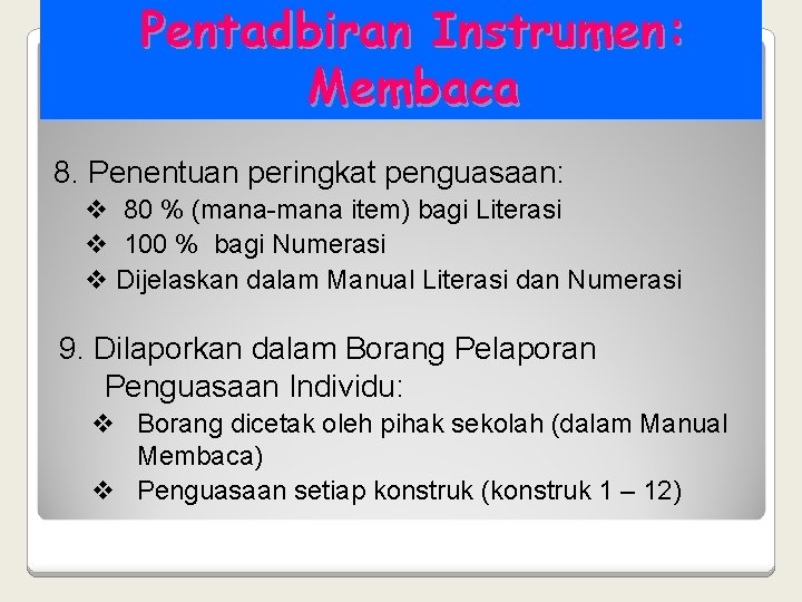 Pentadbiran Instrumen: Membaca 8. Penentuan peringkat penguasaan: v 80 % (mana-mana item) bagi Literasi