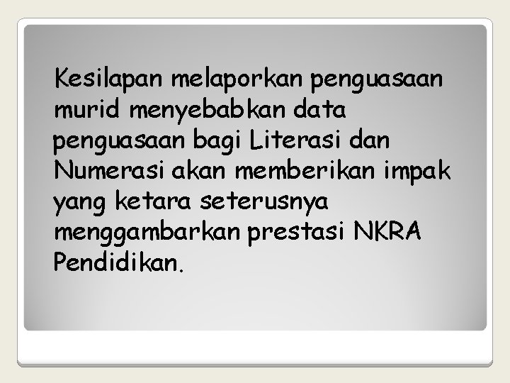 Kesilapan melaporkan penguasaan murid menyebabkan data penguasaan bagi Literasi dan Numerasi akan memberikan impak