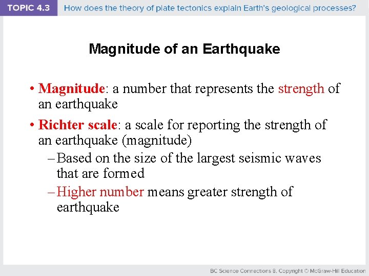 Magnitude of an Earthquake • Magnitude: a number that represents the strength of an