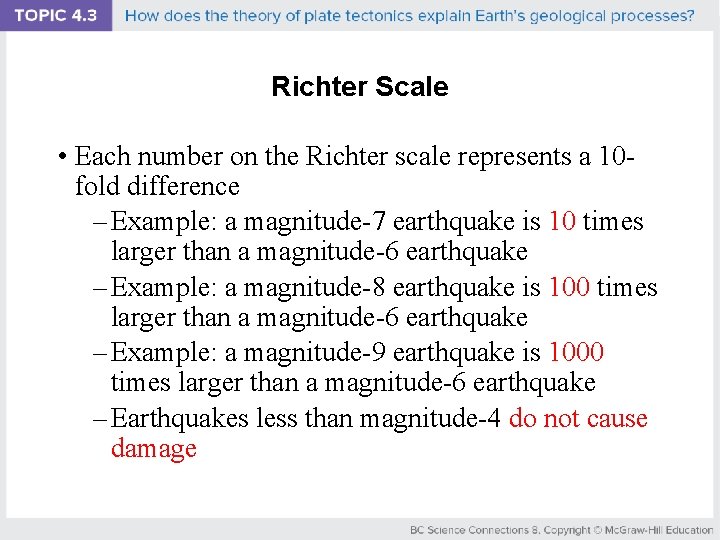 Richter Scale • Each number on the Richter scale represents a 10 fold difference