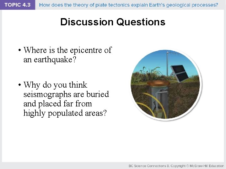 Discussion Questions • Where is the epicentre of an earthquake? • Why do you