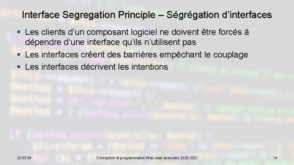 Interface Segregation Principle – Ségrégation d’interfaces § Les clients d’un composant logiciel ne doivent