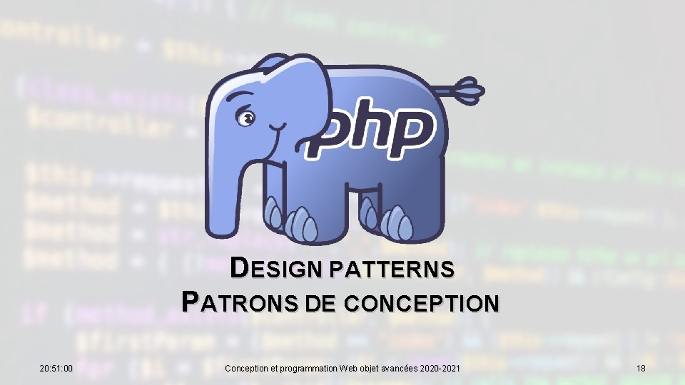 DESIGN PATTERNS PATRONS DE CONCEPTION 20: 51: 00 Conception et programmation Web objet avancées