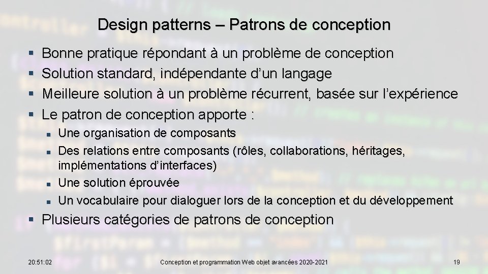 Design patterns – Patrons de conception § § Bonne pratique répondant à un problème