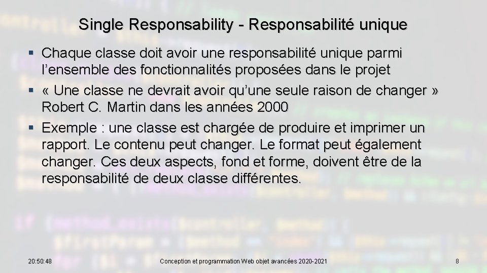 Single Responsability - Responsabilité unique § Chaque classe doit avoir une responsabilité unique parmi