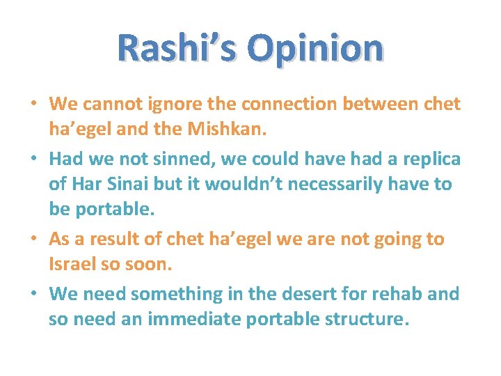 Rashi’s Opinion • We cannot ignore the connection between chet ha’egel and the Mishkan.