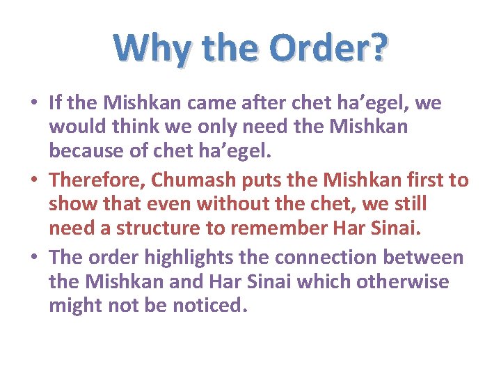 Why the Order? • If the Mishkan came after chet ha’egel, we would think