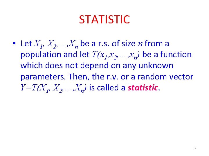 STATISTIC • Let X 1, X 2, …, Xn be a r. s. of