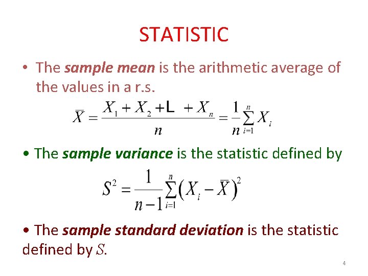 STATISTIC • The sample mean is the arithmetic average of the values in a