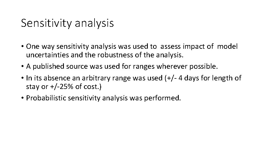 Sensitivity analysis • One way sensitivity analysis was used to assess impact of model