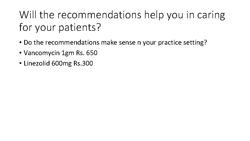 Will the recommendations help you in caring for your patients? • Do the recommendations