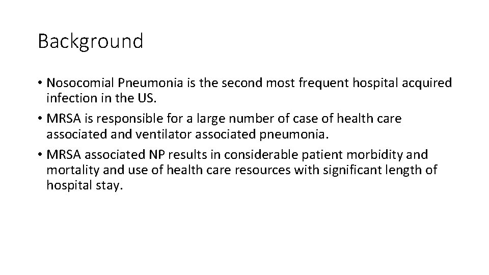 Background • Nosocomial Pneumonia is the second most frequent hospital acquired infection in the