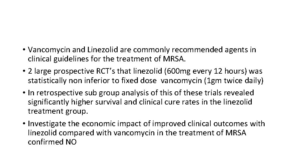  • Vancomycin and Linezolid are commonly recommended agents in clinical guidelines for the