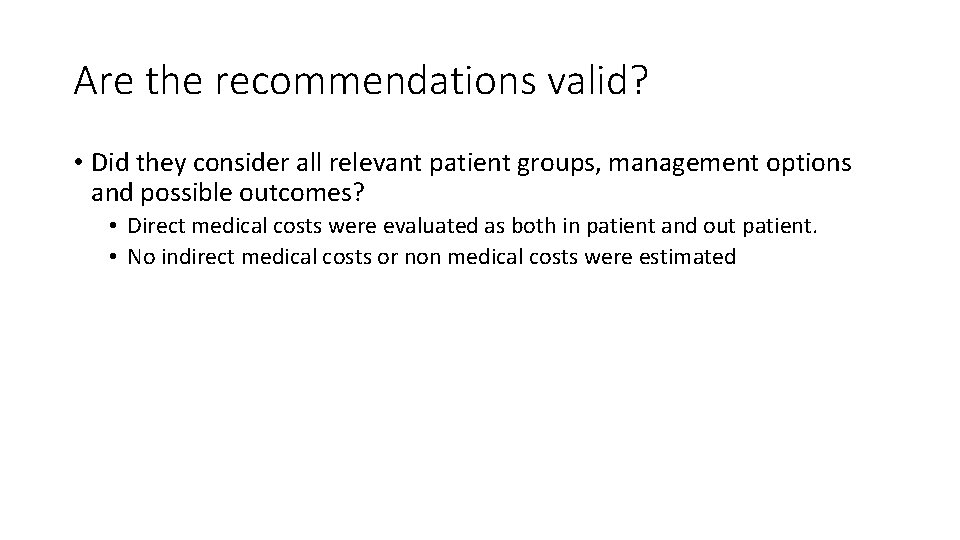 Are the recommendations valid? • Did they consider all relevant patient groups, management options