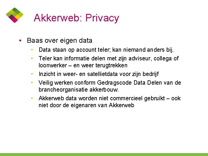 Akkerweb: Privacy • Baas over eigen data • Data staan op account teler; kan