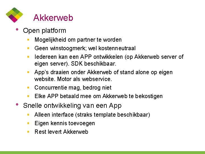 Akkerweb • • Open platform § Mogelijkheid om partner te worden § Geen winstoogmerk;