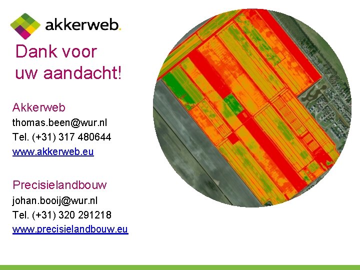 Dank voor uw aandacht! Akkerweb thomas. been@wur. nl Tel. (+31) 317 480644 www. akkerweb.