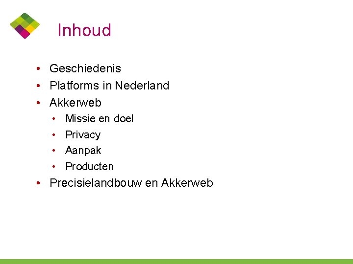 Inhoud • Geschiedenis • Platforms in Nederland • Akkerweb • • Missie en doel