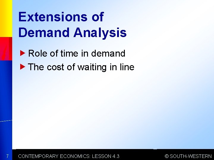 Extensions of Demand Analysis Role of time in demand The cost of waiting in