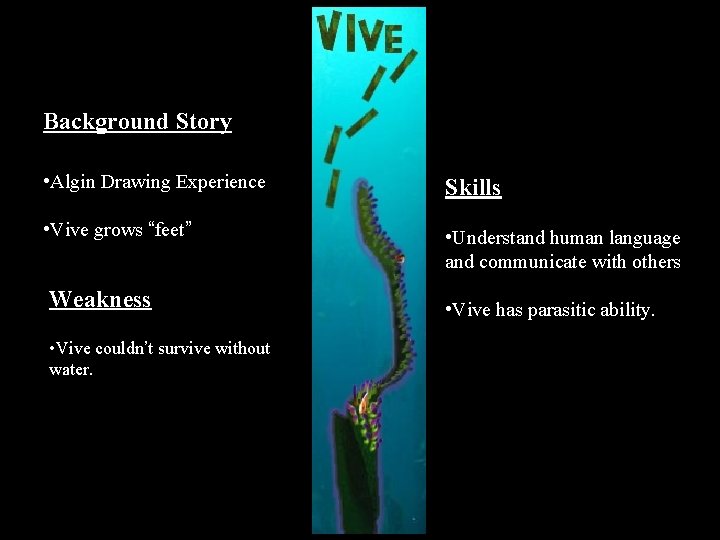 Background Story • Algin Drawing Experience Skills • Vive grows “feet” • Understand human