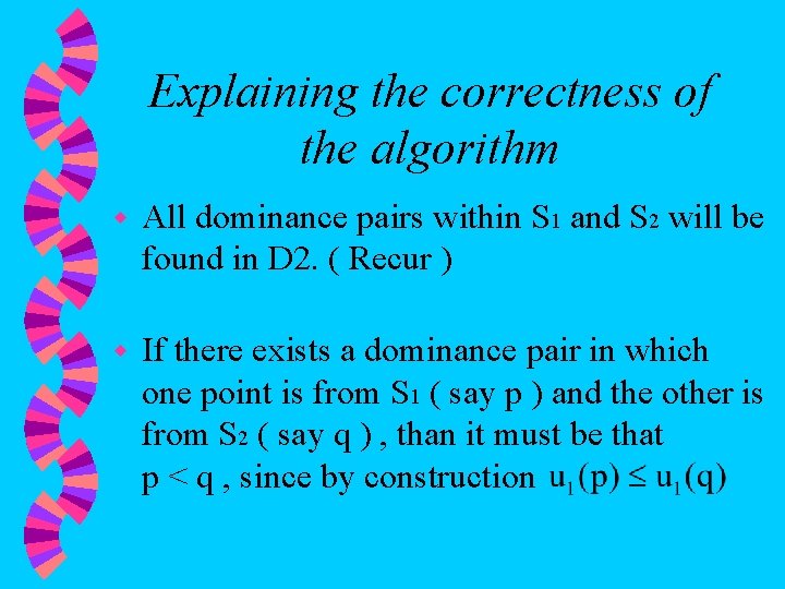 Explaining the correctness of the algorithm w All dominance pairs within S 1 and