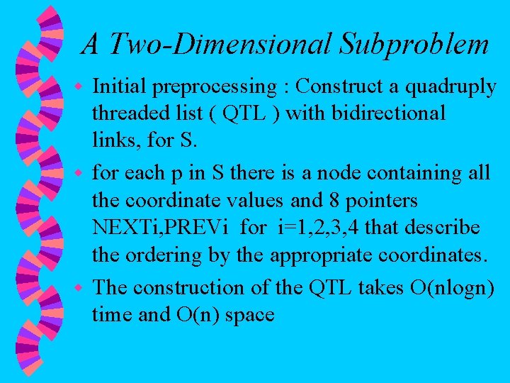 A Two-Dimensional Subproblem Initial preprocessing : Construct a quadruply threaded list ( QTL )