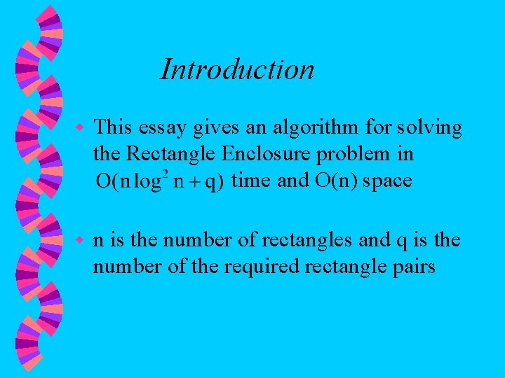 Introduction w This essay gives an algorithm for solving the Rectangle Enclosure problem in