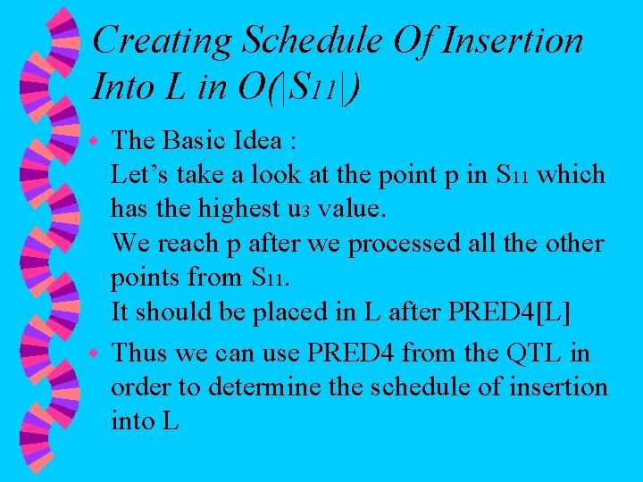 Creating Schedule Of Insertion Into L in O(|S 11|) The Basic Idea : Let’s