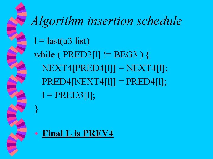Algorithm insertion schedule l = last(u 3 list) while ( PRED 3[l] != BEG