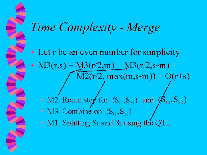 Time Complexity - Merge Let r be an even number for simplicity w M