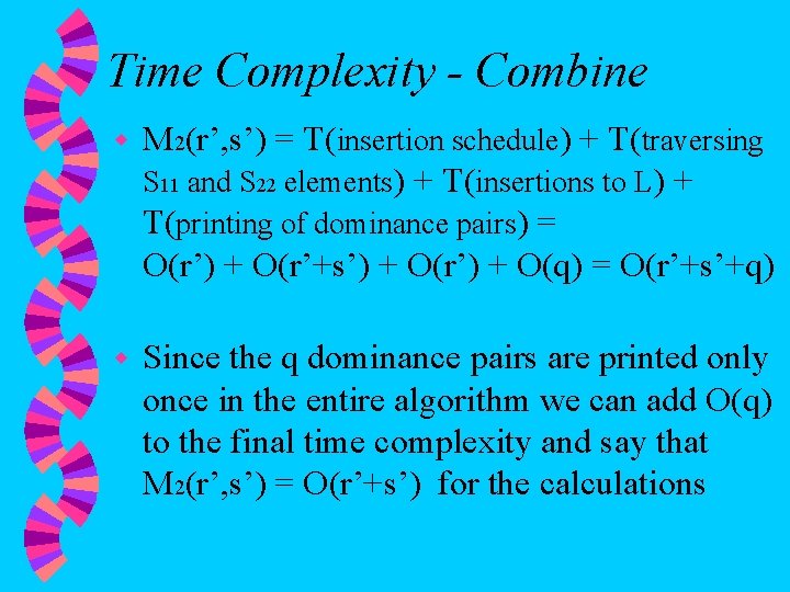 Time Complexity - Combine w M 2(r’, s’) = T(insertion schedule) + T(traversing S