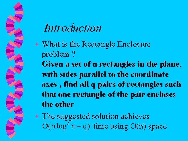 Introduction What is the Rectangle Enclosure problem ? Given a set of n rectangles