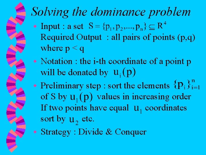 Solving the dominance problem Input : a set Required Output : all pairs of