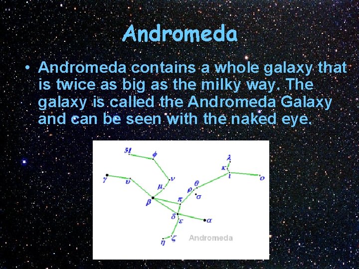 Andromeda • Andromeda contains a whole galaxy that is twice as big as the