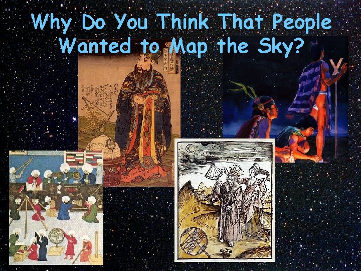 Why Do You Think That People Wanted to Map the Sky? 