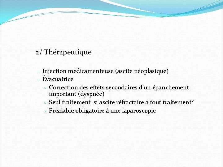 2/ Thérapeutique – – Injection médicamenteuse (ascite néoplasique) Évacuatrice » Correction des effets secondaires