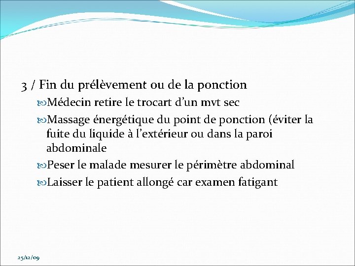 3 / Fin du prélèvement ou de la ponction Médecin retire le trocart d’un