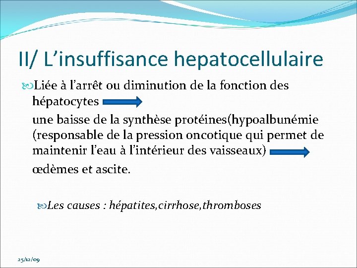 II/ L’insuffisance hepatocellulaire Liée à l’arrêt ou diminution de la fonction des hépatocytes une