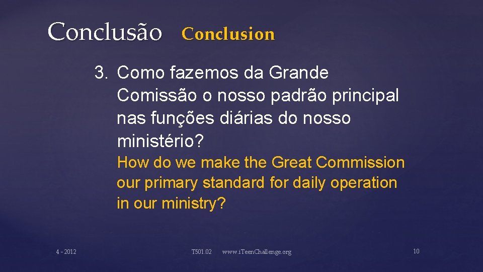 Conclusão Conclusion 3. Como fazemos da Grande Comissão o nosso padrão principal nas funções