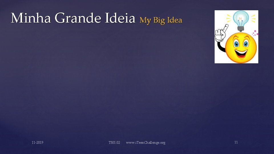 Minha Grande Ideia My Big Idea 11 -2019 T 501. 02 www. i. Teen.