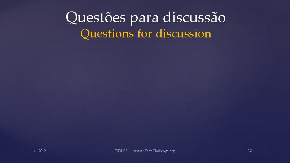 Questões para discussão Questions for discussion 4 - 2012 T 501. 02 www. i.