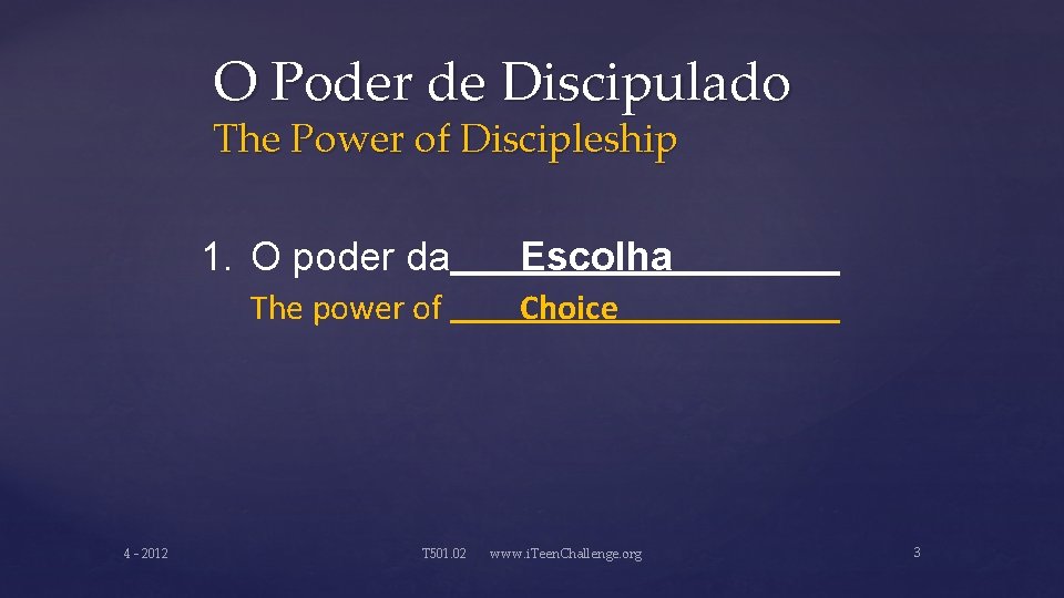 O Poder de Discipulado The Power of Discipleship 1. O poder da The power