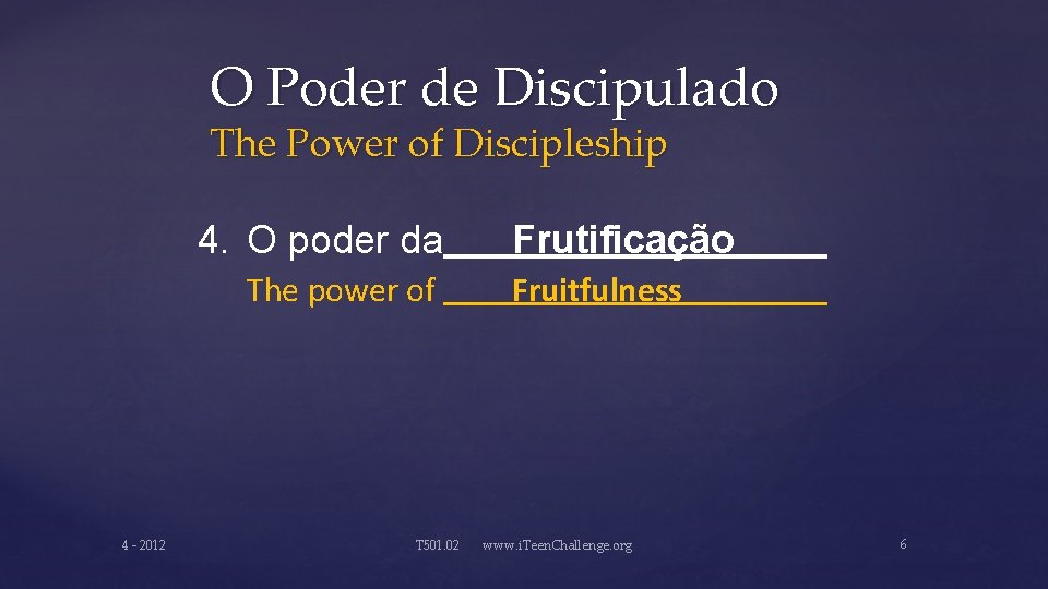 O Poder de Discipulado The Power of Discipleship 4. O poder da The power