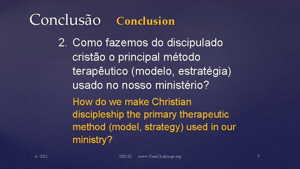 Conclusão Conclusion 2. Como fazemos do discipulado cristão o principal método terapêutico (modelo, estratégia)