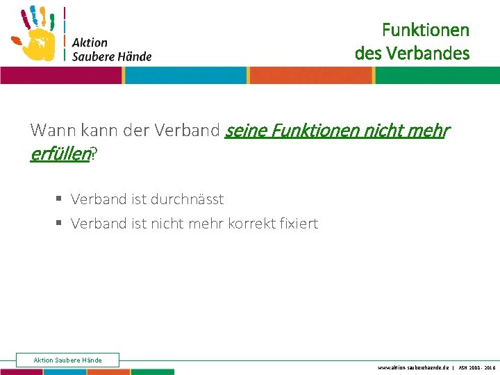 Keine Chance den Krankenhausinfektionen Funktionen des Verbandes Wann kann der Verband seine Funktionen nicht