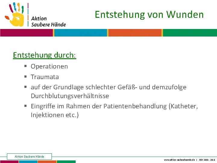 Entstehung von Wunden Keine Chance den Krankenhausinfektionen Entstehung durch: § Operationen § Traumata §